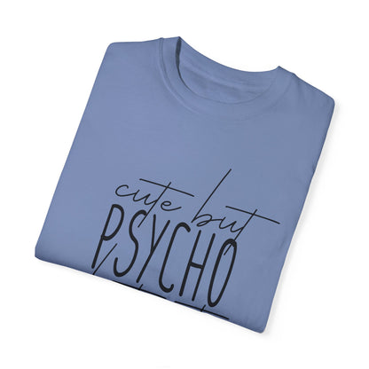 Cute But Psycho Unisex Garment-Dyed T-shirt