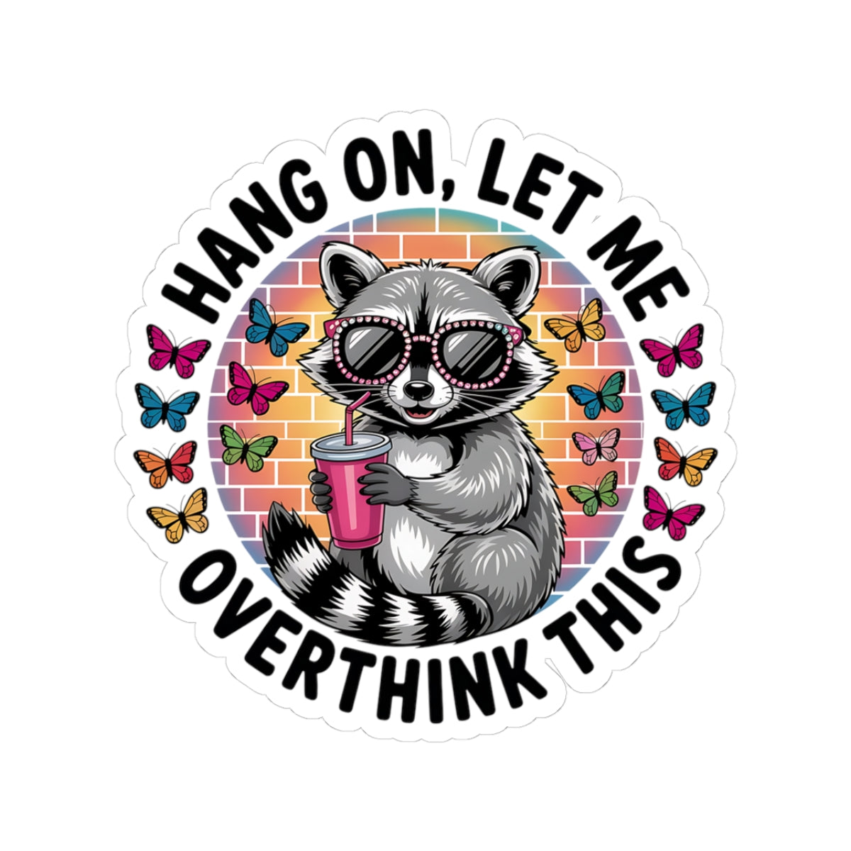 Hang On, Let Me Overthink This Raccoon Sticker | Cute Funny Animal Decal for Water Bottles, Laptops & Journals