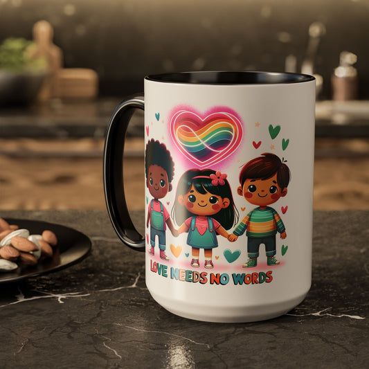 Love Needs No Words Mugs 15oz | Heartwarming Design for Kids & Families