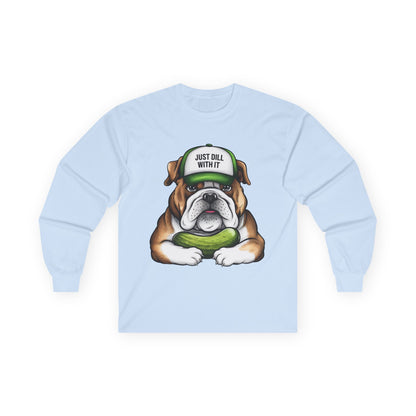 Funny Bulldog Long Sleeve Tee - "Just Dill With It"