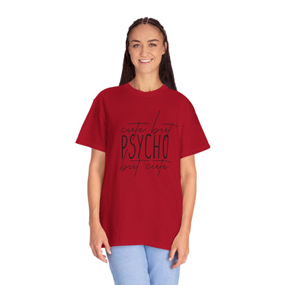 Cute But Psycho Unisex Garment-Dyed T-shirt