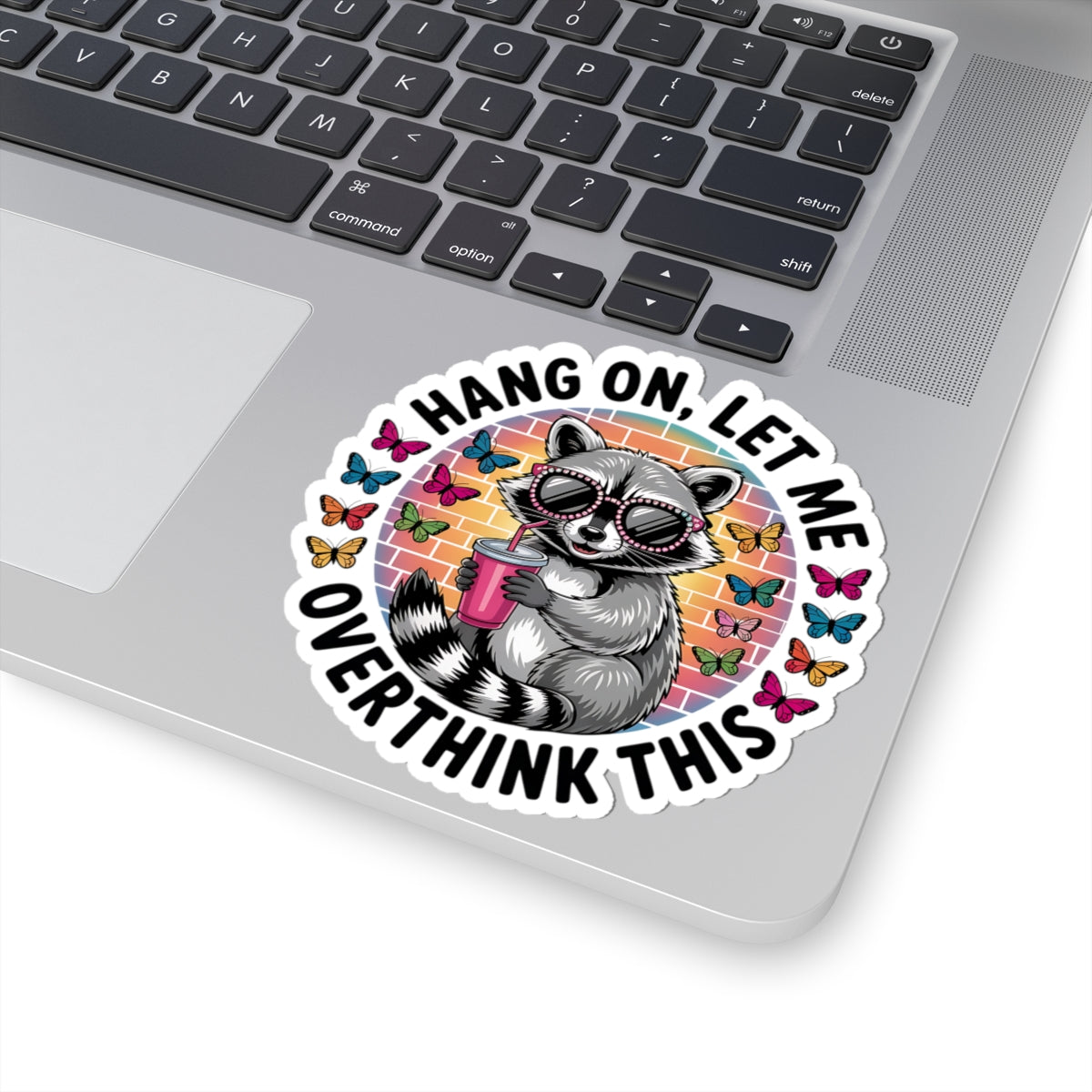 Hang On, Let Me Overthink This Raccoon Sticker | Cute Funny Animal Decal for Water Bottles, Laptops & Journals