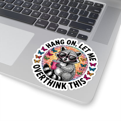 Hang On, Let Me Overthink This Raccoon Sticker | Cute Funny Animal Decal for Water Bottles, Laptops & Journals
