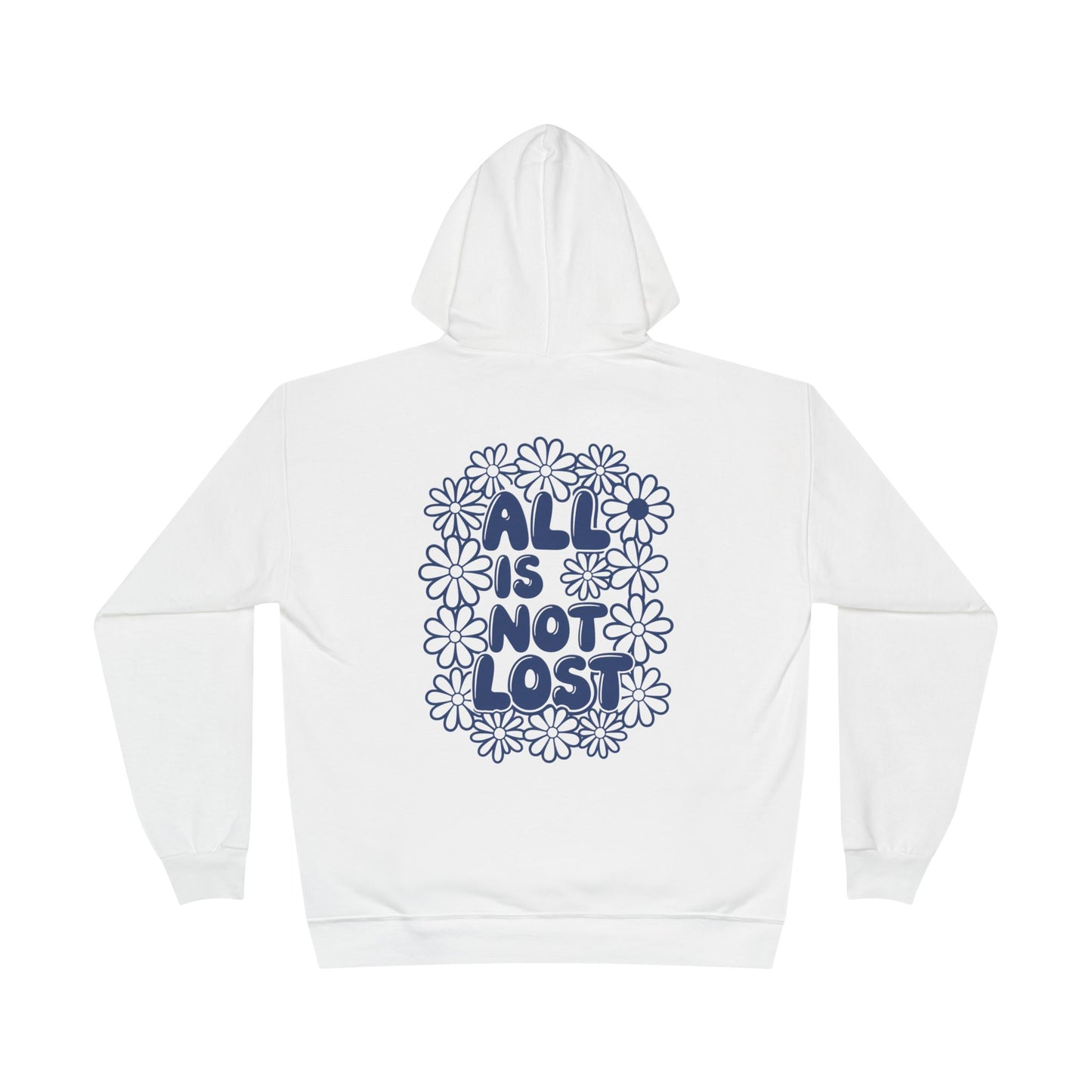 ALL IS NOT LOST - Eco-Positive Flower Design Hoodie