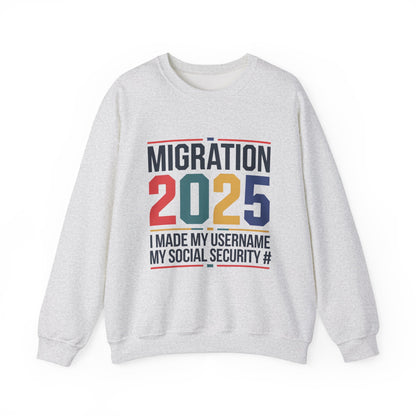 Migration 2025 Unisex Crewneck Sweatshirt - I Made My Username My Social Security #