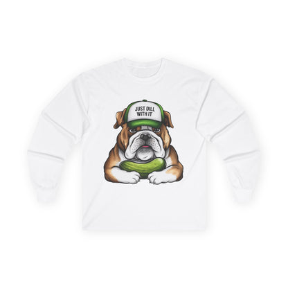 Funny Bulldog Long Sleeve Tee - "Just Dill With It"