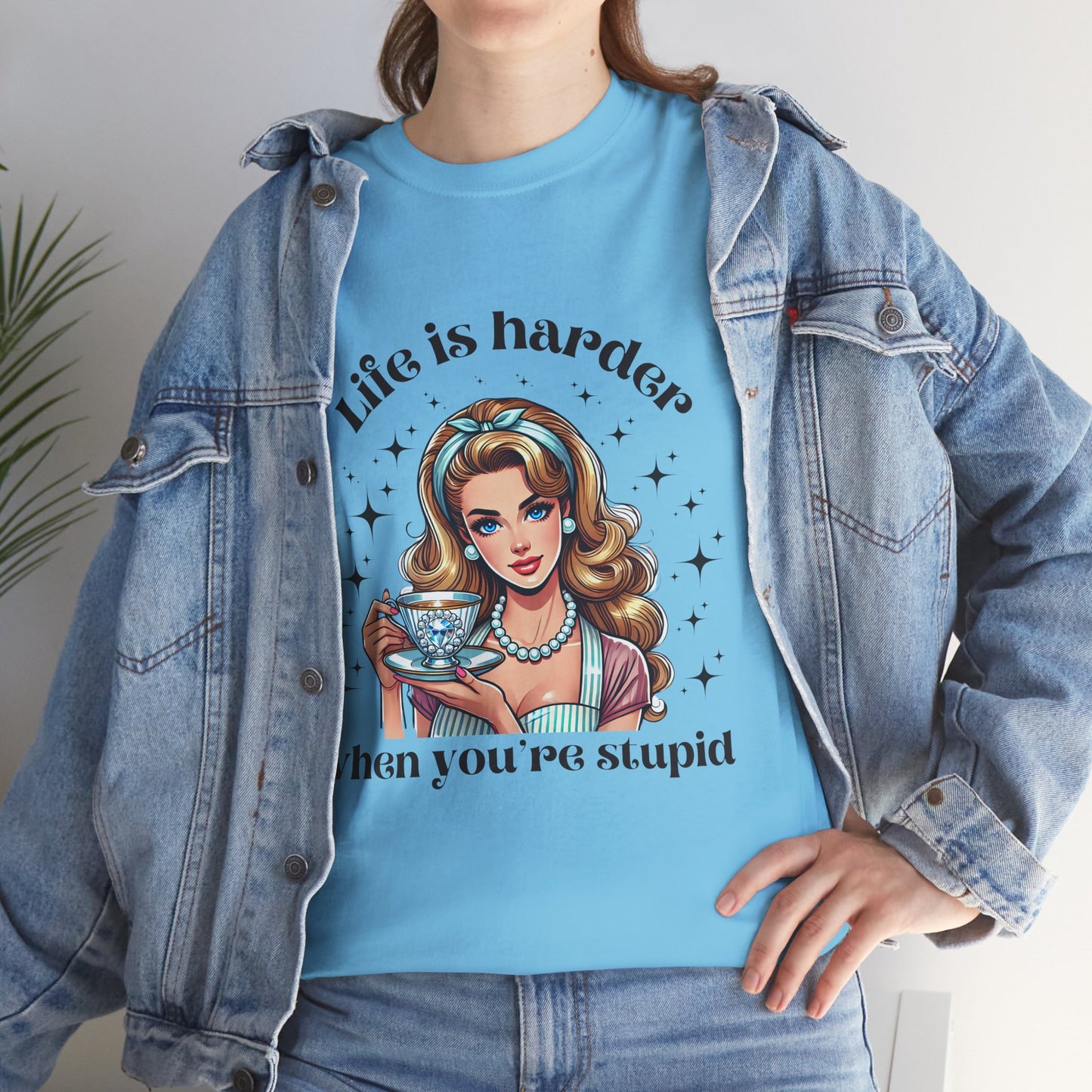 Funny Quote T-Shirt: 'Life is Harder When You’re Stupid'