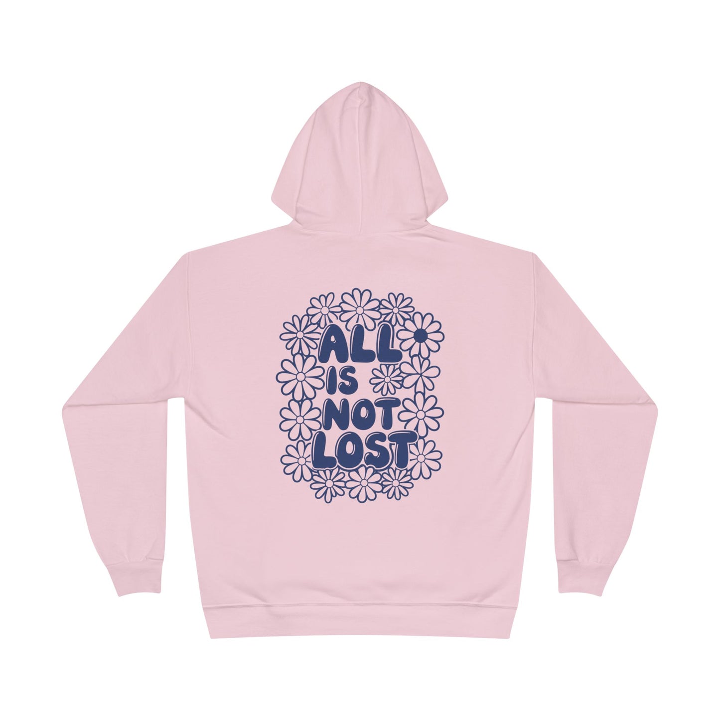 ALL IS NOT LOST - Eco-Positive Flower Design Hoodie