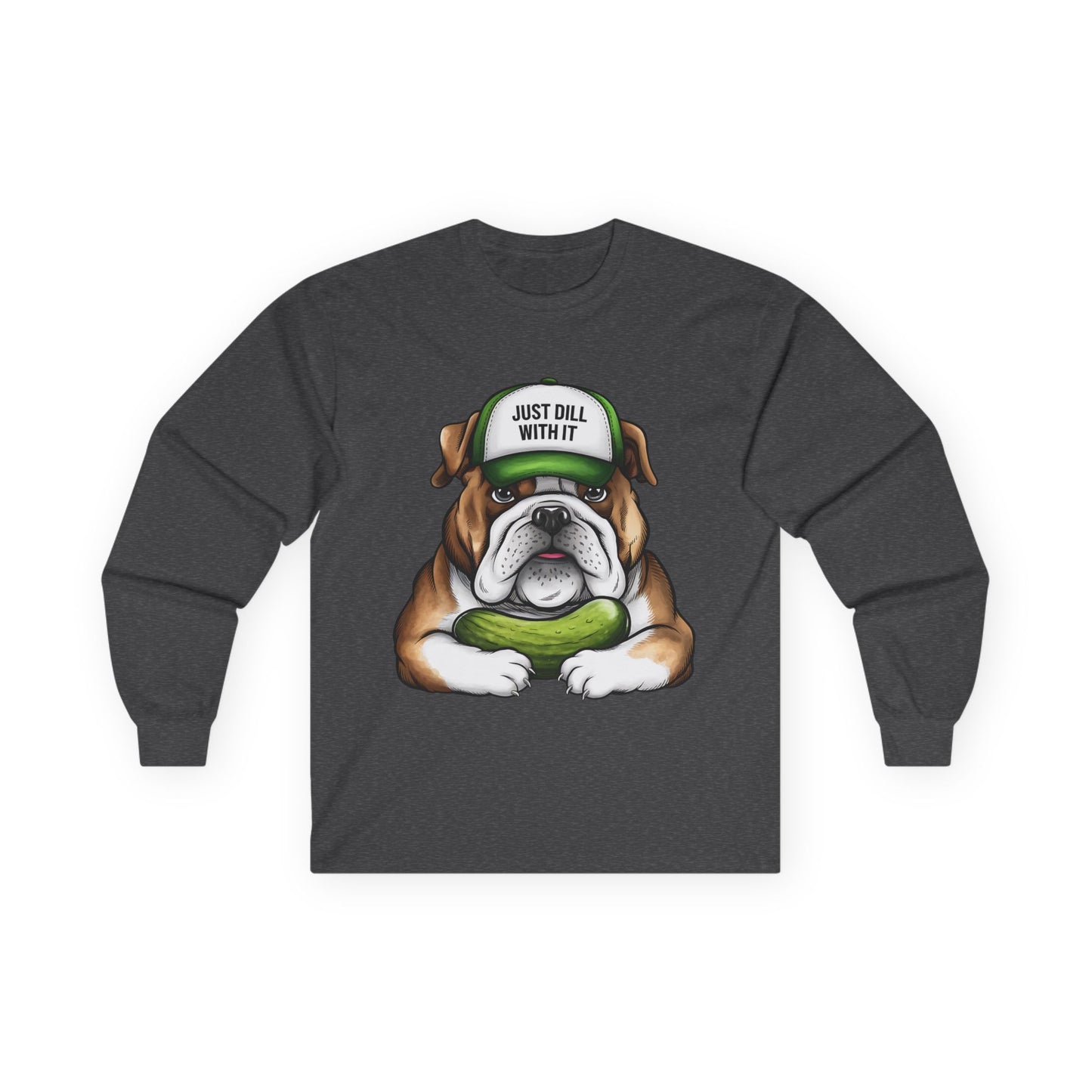 Funny Bulldog Long Sleeve Tee - "Just Dill With It"