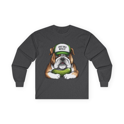 Funny Bulldog Long Sleeve Tee - "Just Dill With It"