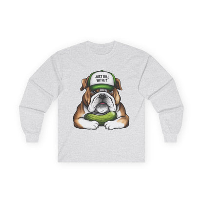 Funny Bulldog Long Sleeve Tee - "Just Dill With It"