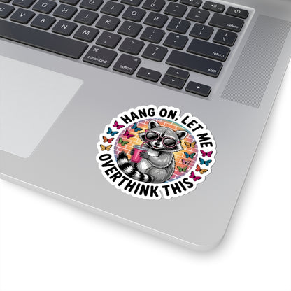 Hang On, Let Me Overthink This Raccoon Sticker | Cute Funny Animal Decal for Water Bottles, Laptops & Journals