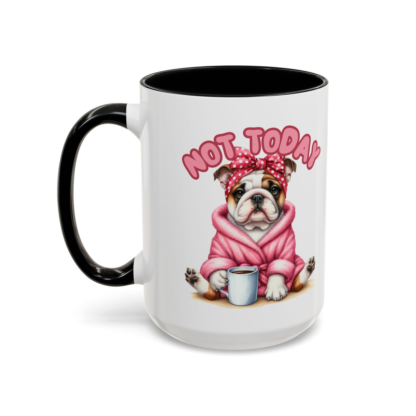 Not Today English Bulldog Coffee Mug - 11 & 15oz