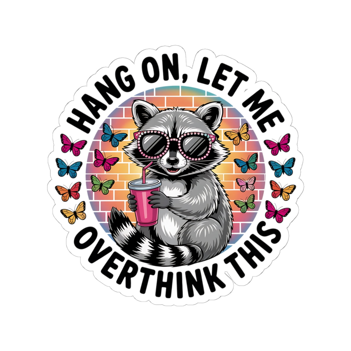 Hang On, Let Me Overthink This Raccoon Sticker | Cute Funny Animal Decal for Water Bottles, Laptops & Journals