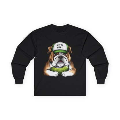 Funny Bulldog Long Sleeve Tee - "Just Dill With It"